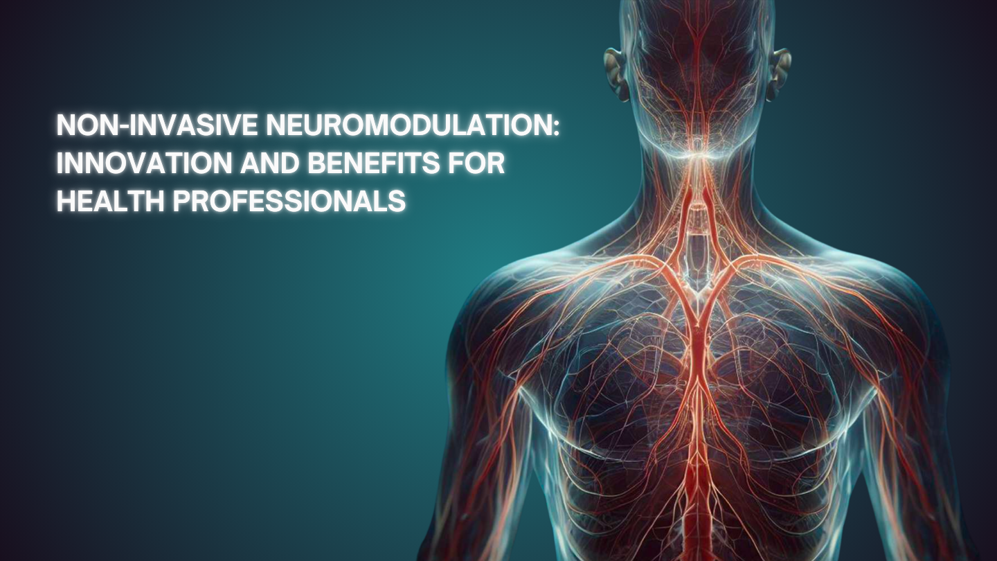 Non-invasive neuromodulation: innovation and benefits for health professionals